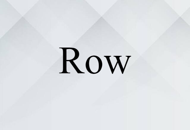 Row (noun) Definition, Meaning & Examples