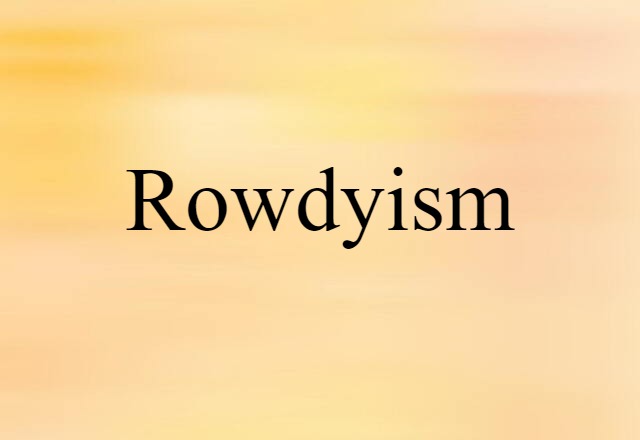 rowdyism