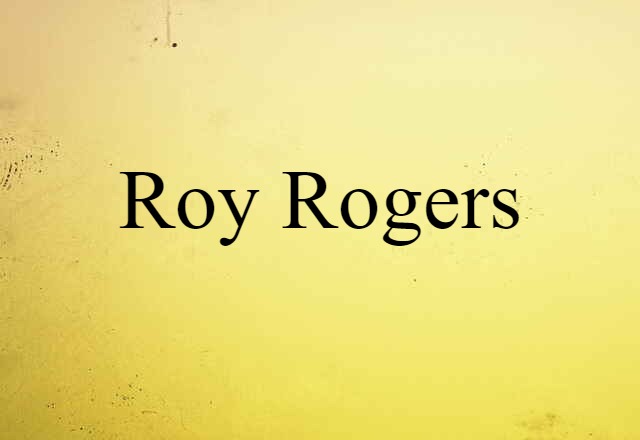 Roy Rogers (noun) Definition, Meaning & Examples