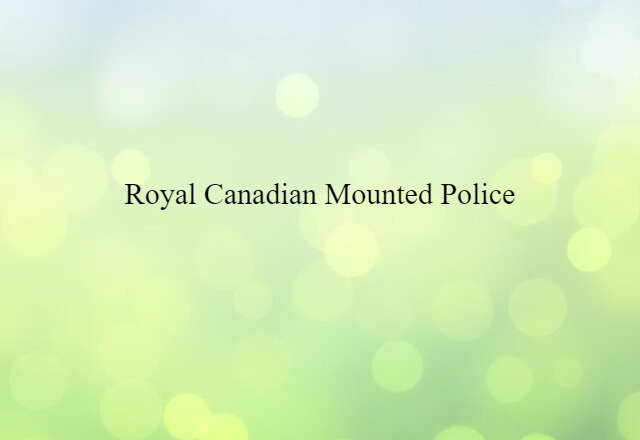 Royal Canadian Mounted Police