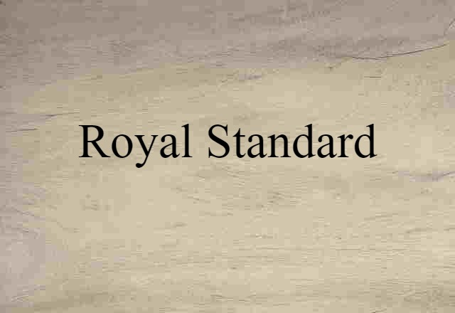 Royal Standard (noun) Definition, Meaning & Examples