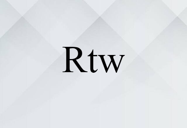 Rtw (noun) Definition, Meaning & Examples