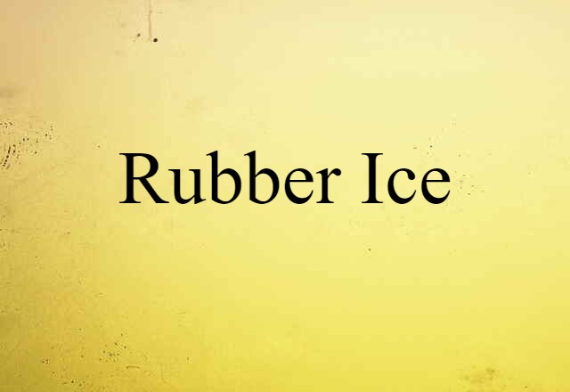 rubber ice