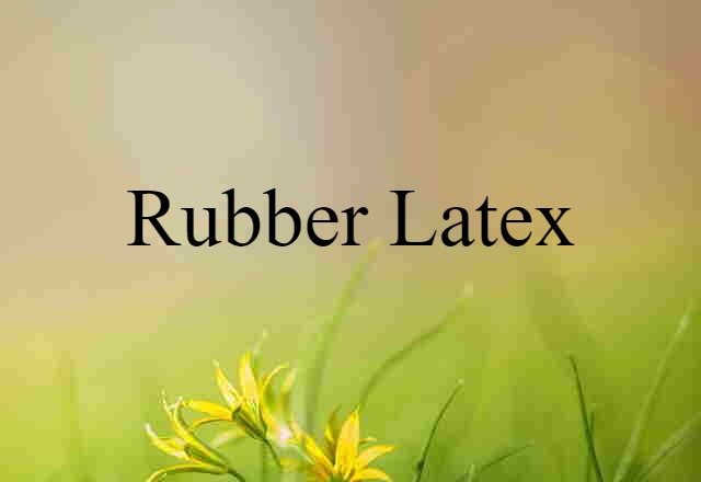 rubber latex