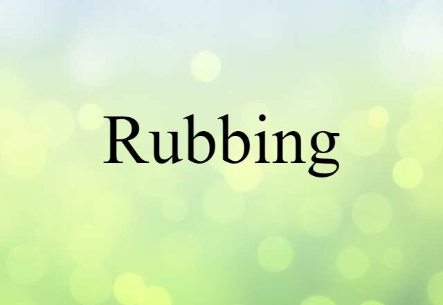 rubbing