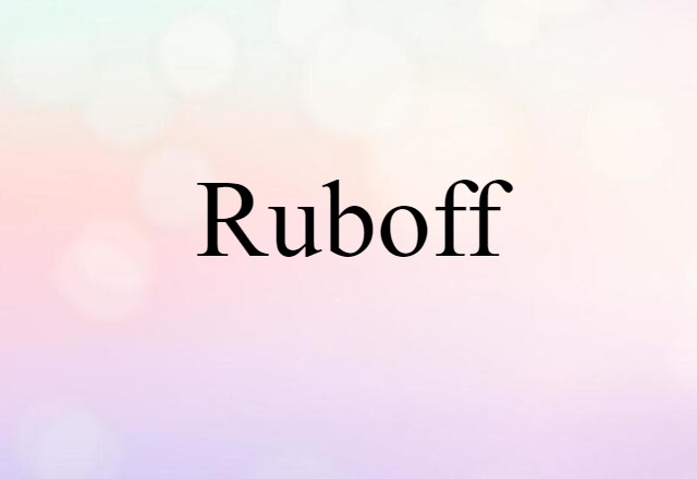 Ruboff (noun) Definition, Meaning & Examples