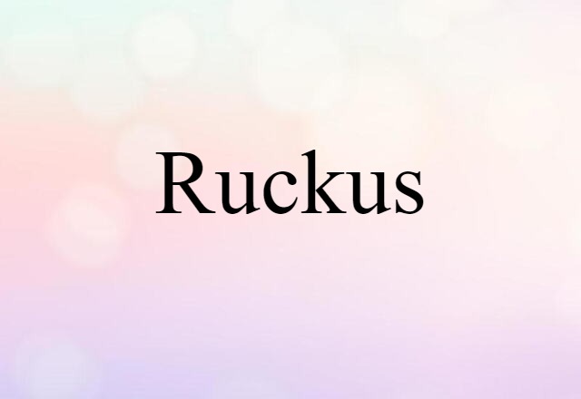 Ruckus (noun) Definition, Meaning & Examples