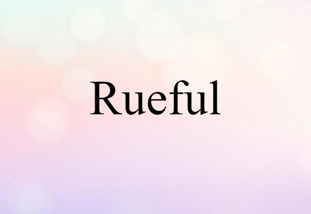 Rueful (noun) Definition, Meaning & Examples