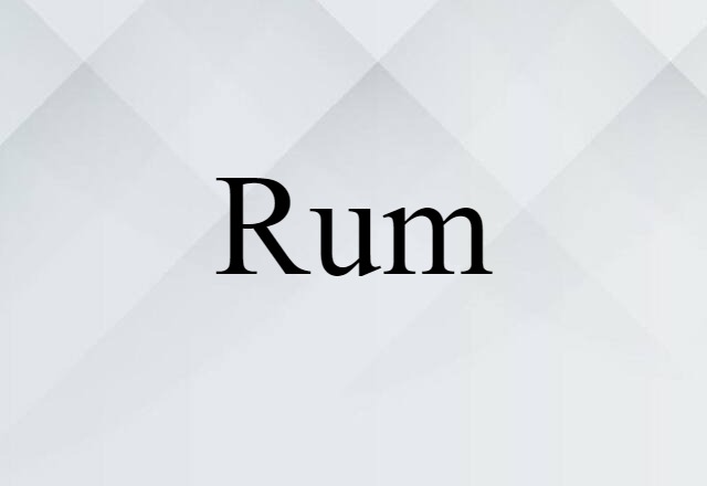 Rum (noun) Definition, Meaning & Examples