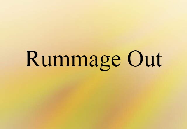 rummage out