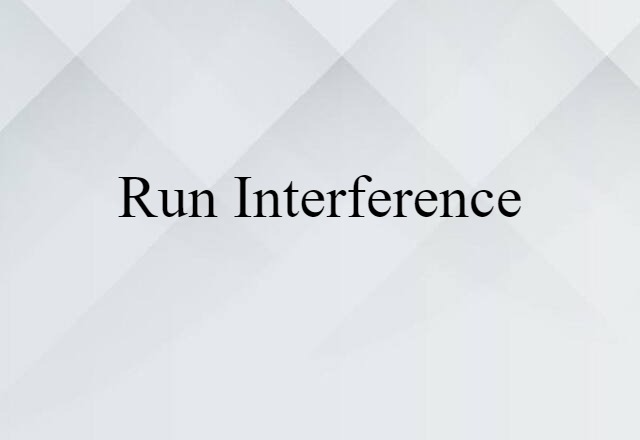 run interference