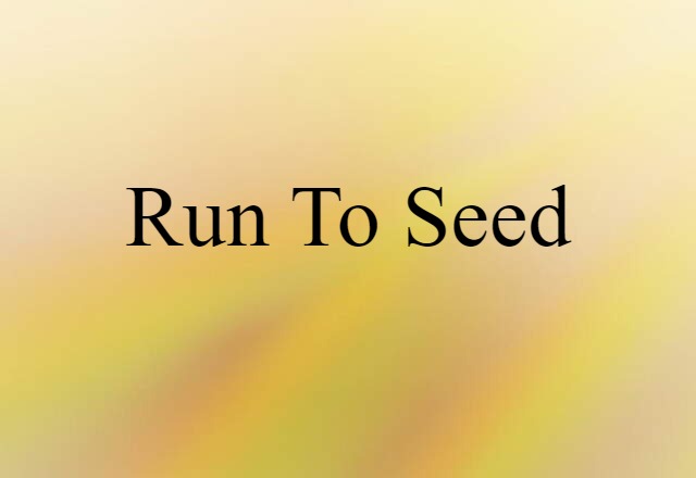 run to seed