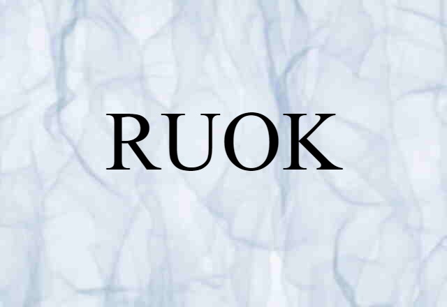 RUOK (noun) Definition, Meaning & Examples