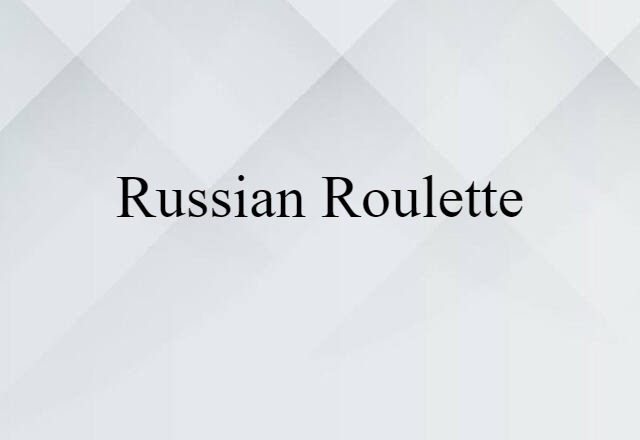 Russian roulette