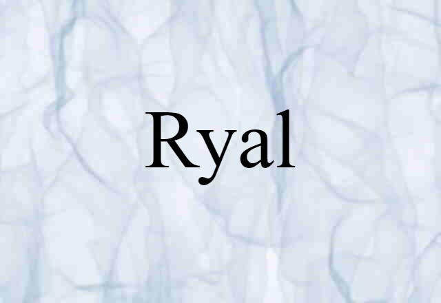 Ryal (noun) Definition, Meaning & Examples