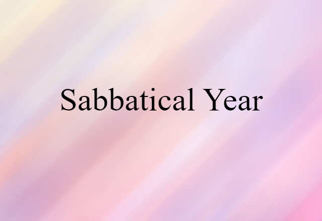 Sabbatical Year (noun) Definition, Meaning & Examples