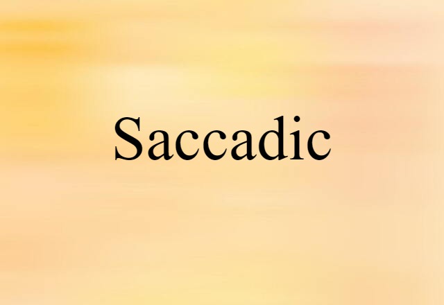 Saccadic (noun) Definition, Meaning & Examples