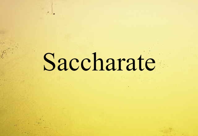 saccharate