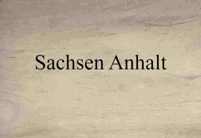 Sachsen-Anhalt (noun) Definition, Meaning & Examples