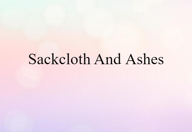 sackcloth and ashes