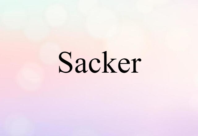 Sacker (noun) Definition, Meaning & Examples