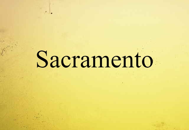 Sacramento (noun) Definition, Meaning & Examples