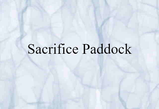 sacrifice paddock