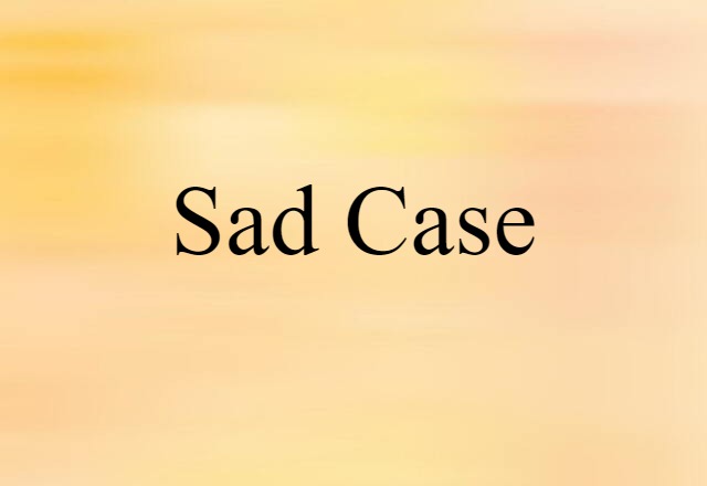 sad case