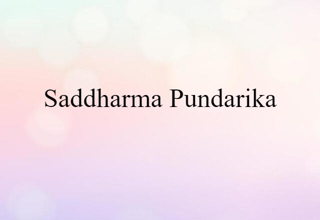 Saddharma-Pundarika (noun) Definition, Meaning & Examples