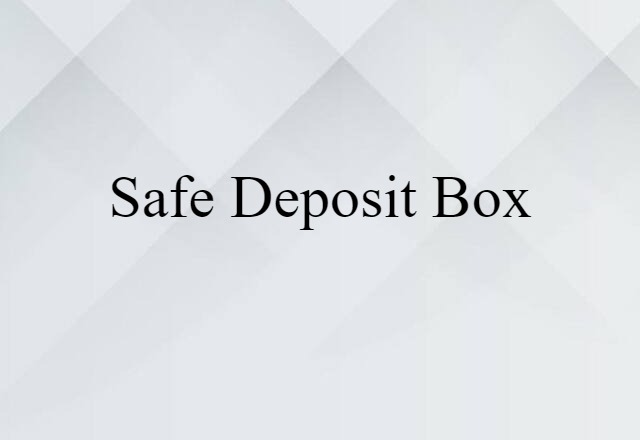 Safe Deposit Box (noun) Definition, Meaning & Examples