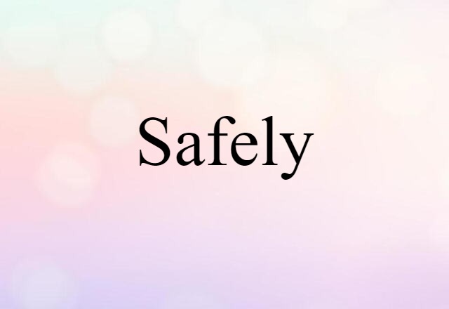 safely