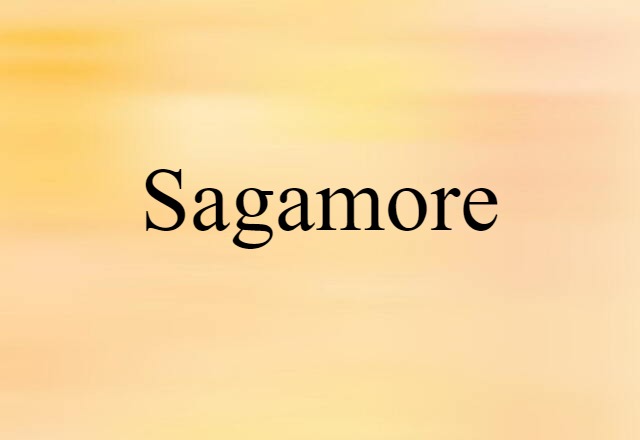 Sagamore (noun) Definition, Meaning & Examples