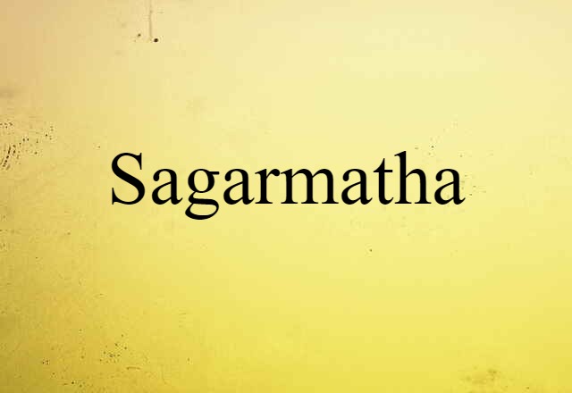 Sagarmatha (noun) Definition, Meaning & Examples