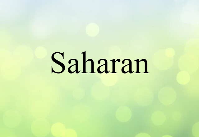 Saharan (noun) Definition, Meaning & Examples