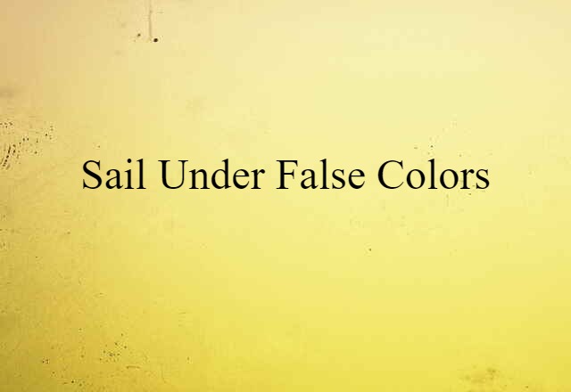 sail under false colors