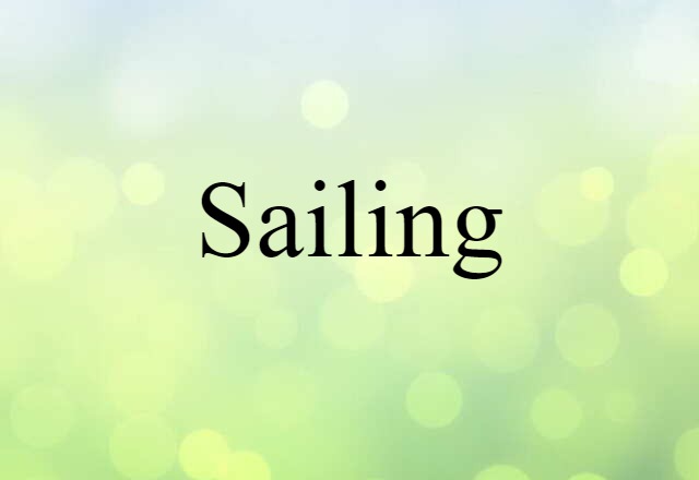 Sailing (noun) Definition, Meaning & Examples