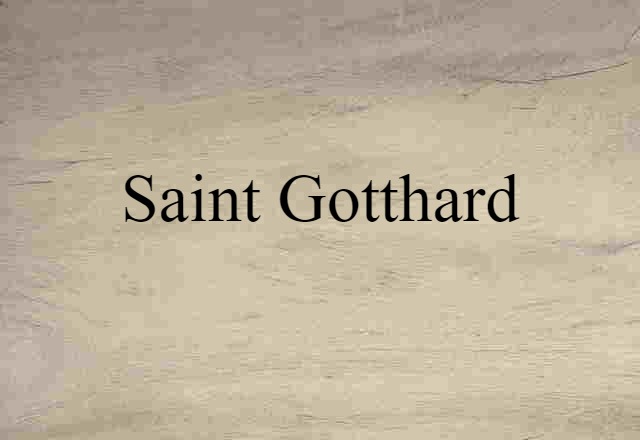 Saint Gotthard (noun) Definition, Meaning & Examples