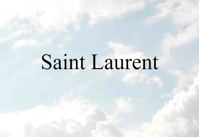 Saint Laurent (noun) Definition, Meaning & Examples