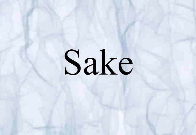 Sake (noun) Definition, Meaning & Examples