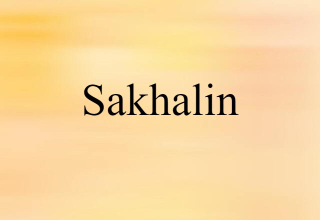 Sakhalin (noun) Definition, Meaning & Examples