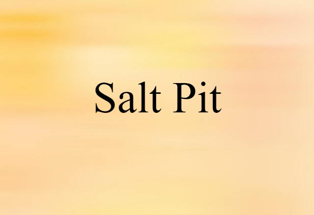 salt pit