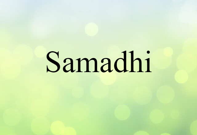 Samadhi (noun) Definition, Meaning & Examples