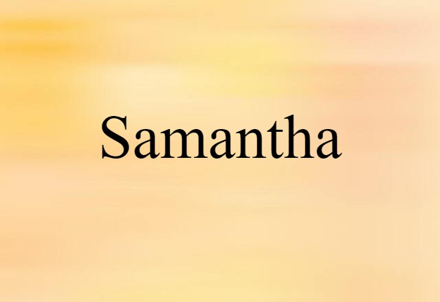 Samantha (noun) Definition, Meaning & Examples