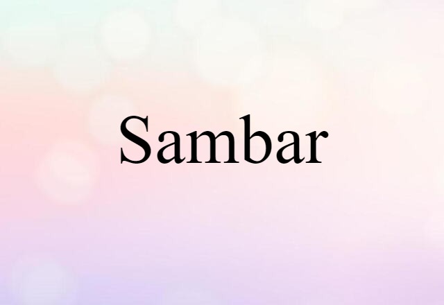 Sambar (noun) Definition, Meaning & Examples