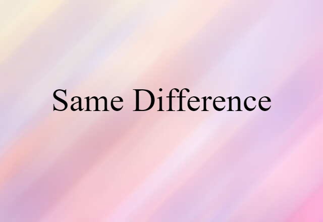 same difference