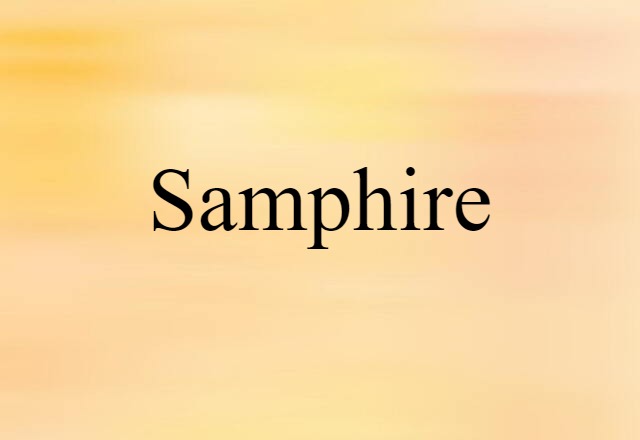 Samphire (noun) Definition, Meaning & Examples