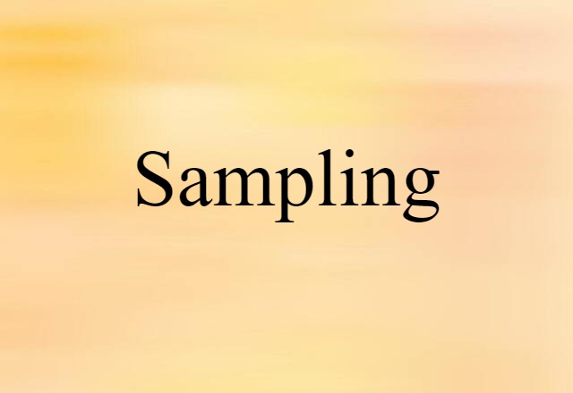 Sampling (noun) Definition, Meaning & Examples