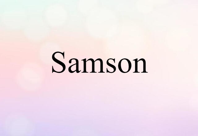 Samson (noun) Definition, Meaning & Examples