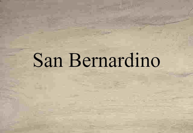 San Bernardino (noun) Definition, Meaning & Examples