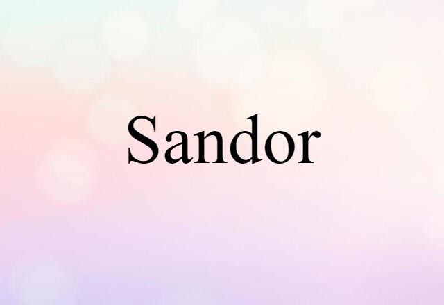 Sandor (noun) Definition, Meaning & Examples